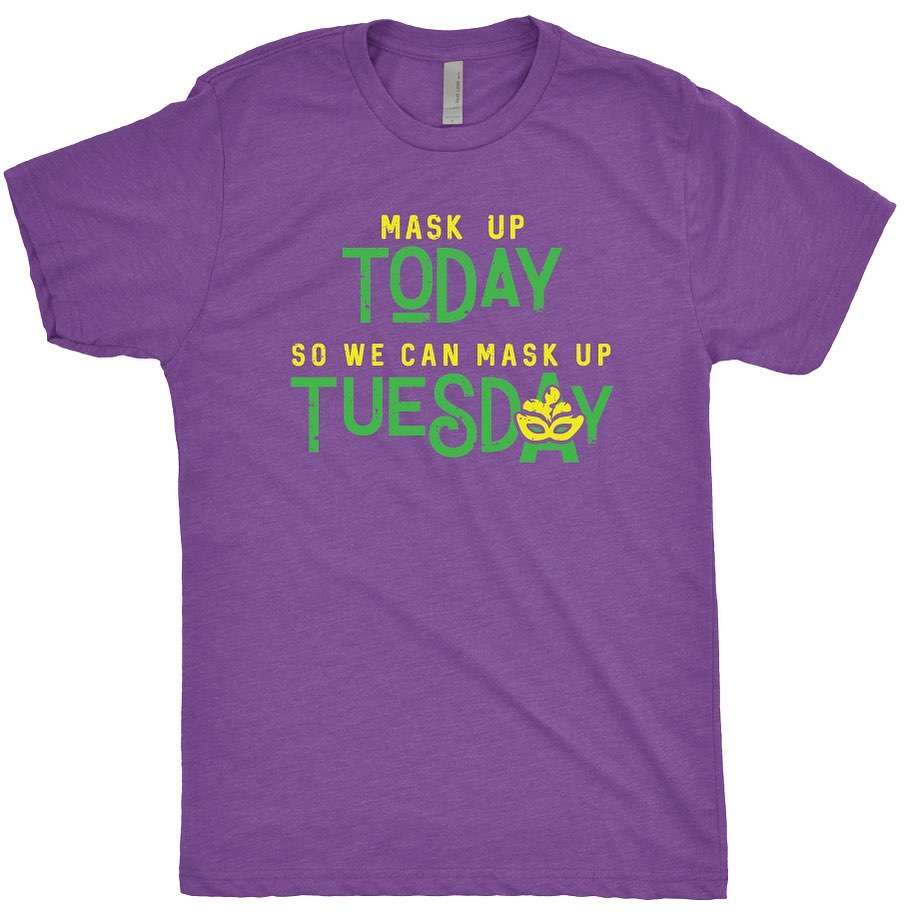 Mask up today so we can mask up Tuesday - T-shirt for woman