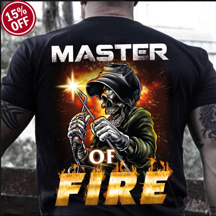 Master of Fire - Flame evil welder, welder the job