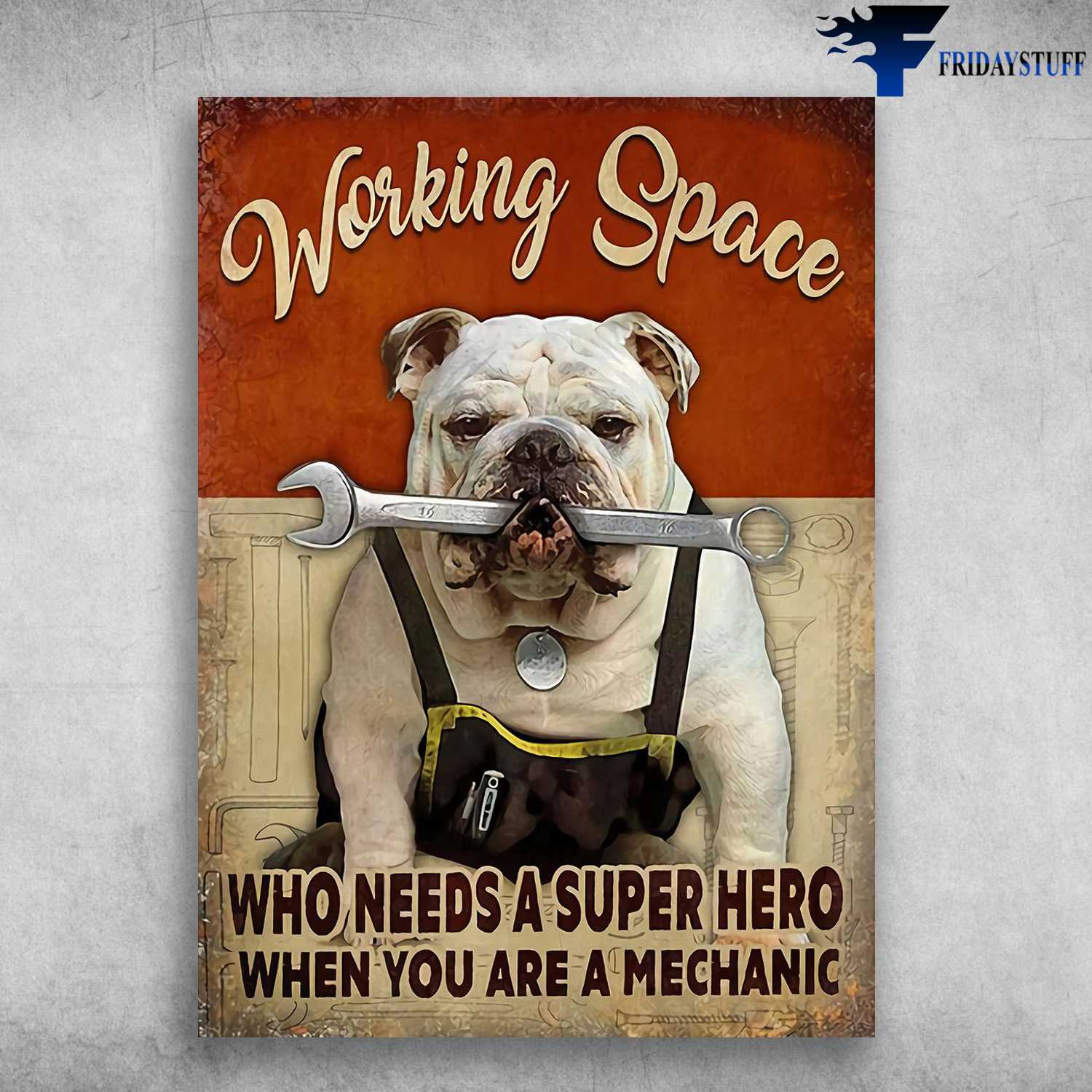 Mechanic Dog - Working Space, Who Needs A Super Hero, When You Are A Mechanic