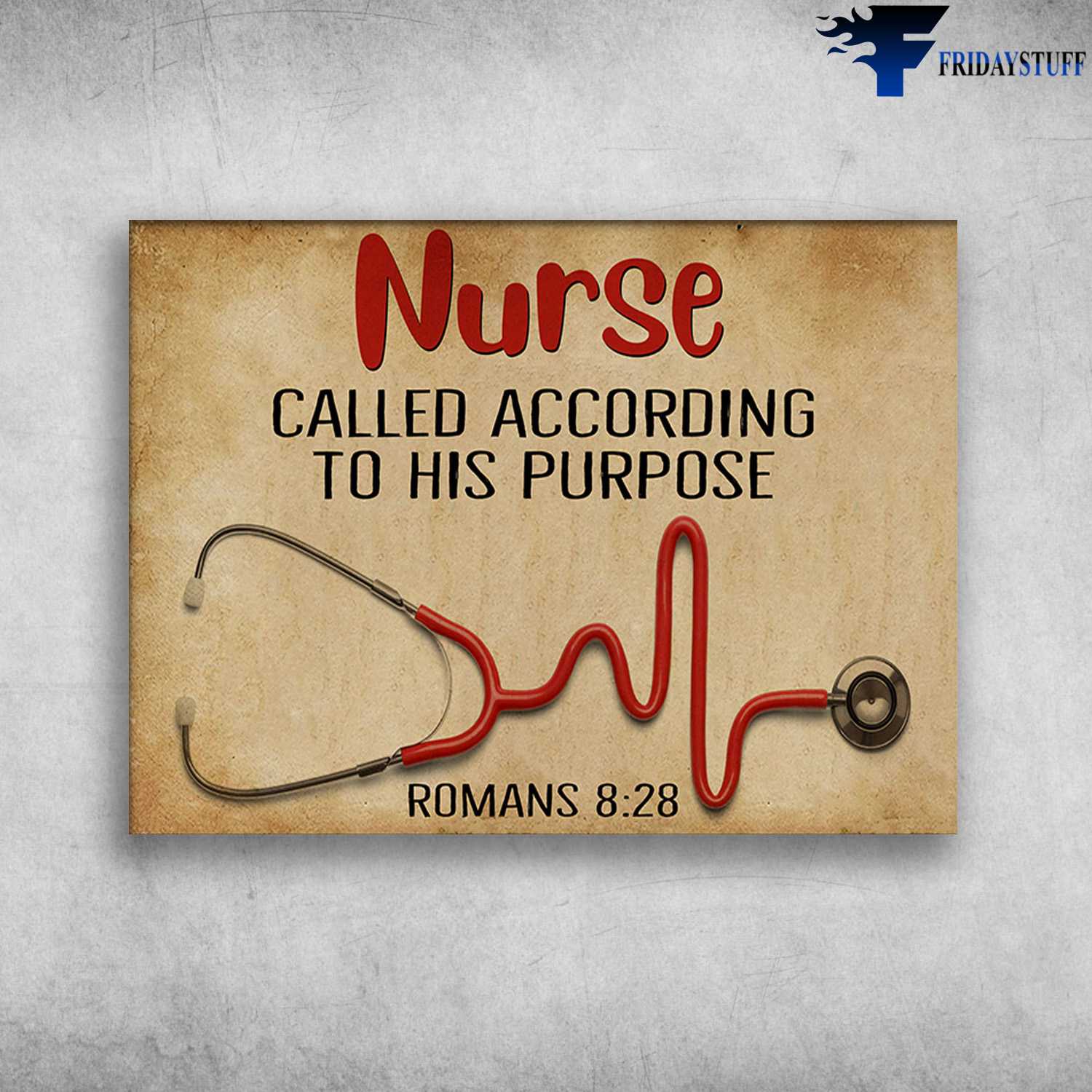 Medical stethoscope, Nurse Poster - Called According To His Purpose