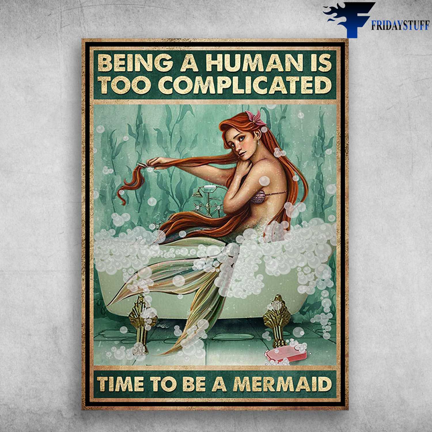 Mermaid Bath - Being A Human Is Too Complicated, Time To Be A Mermaid