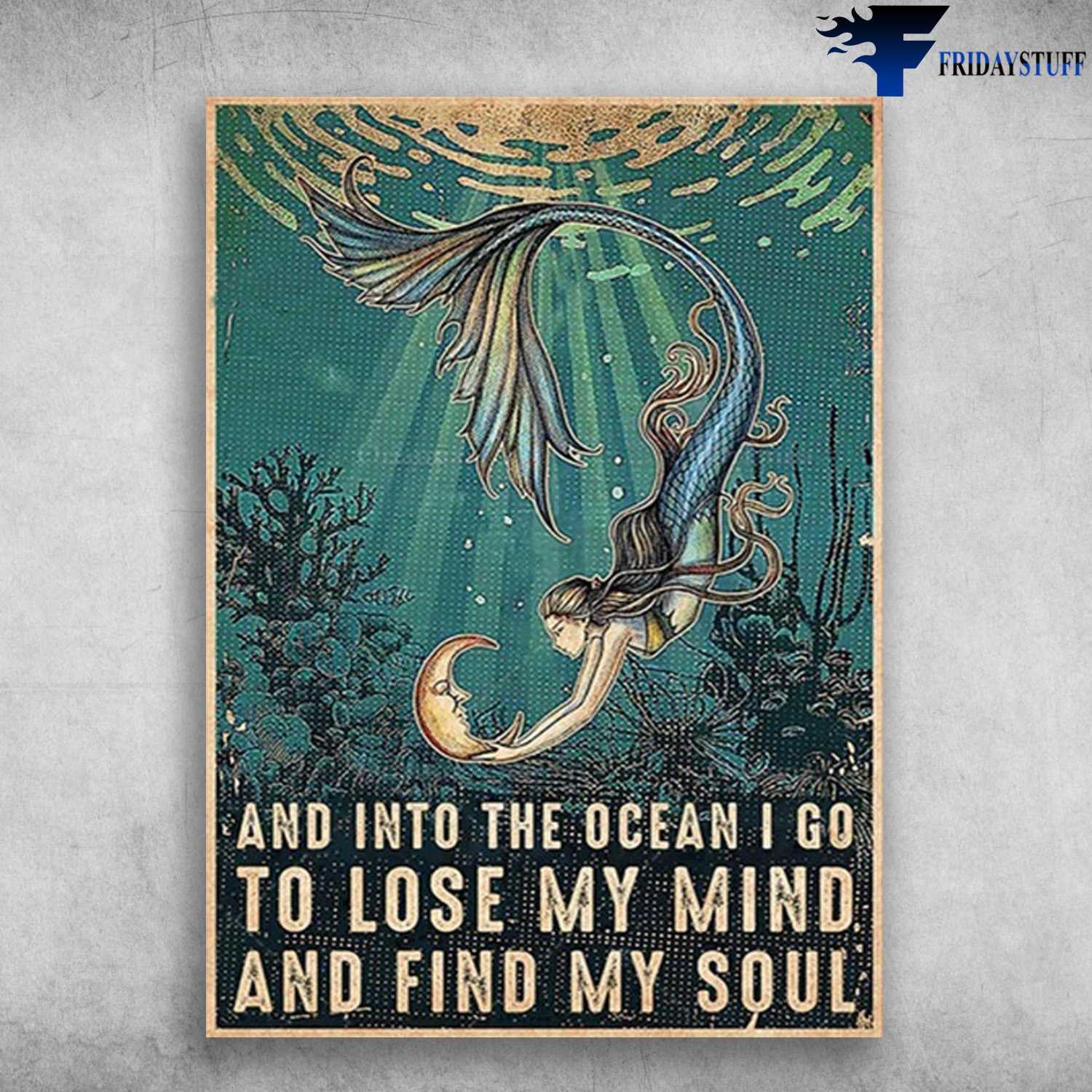 Mermaid Ocean - And Into The Ocean, I Go To Lose My Mind, And Find My Soul