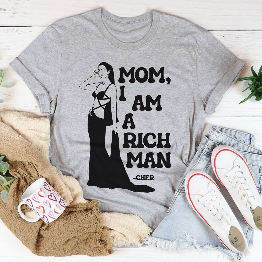 Mom, I am a rich man - Cher rich woman, mother's day gift
