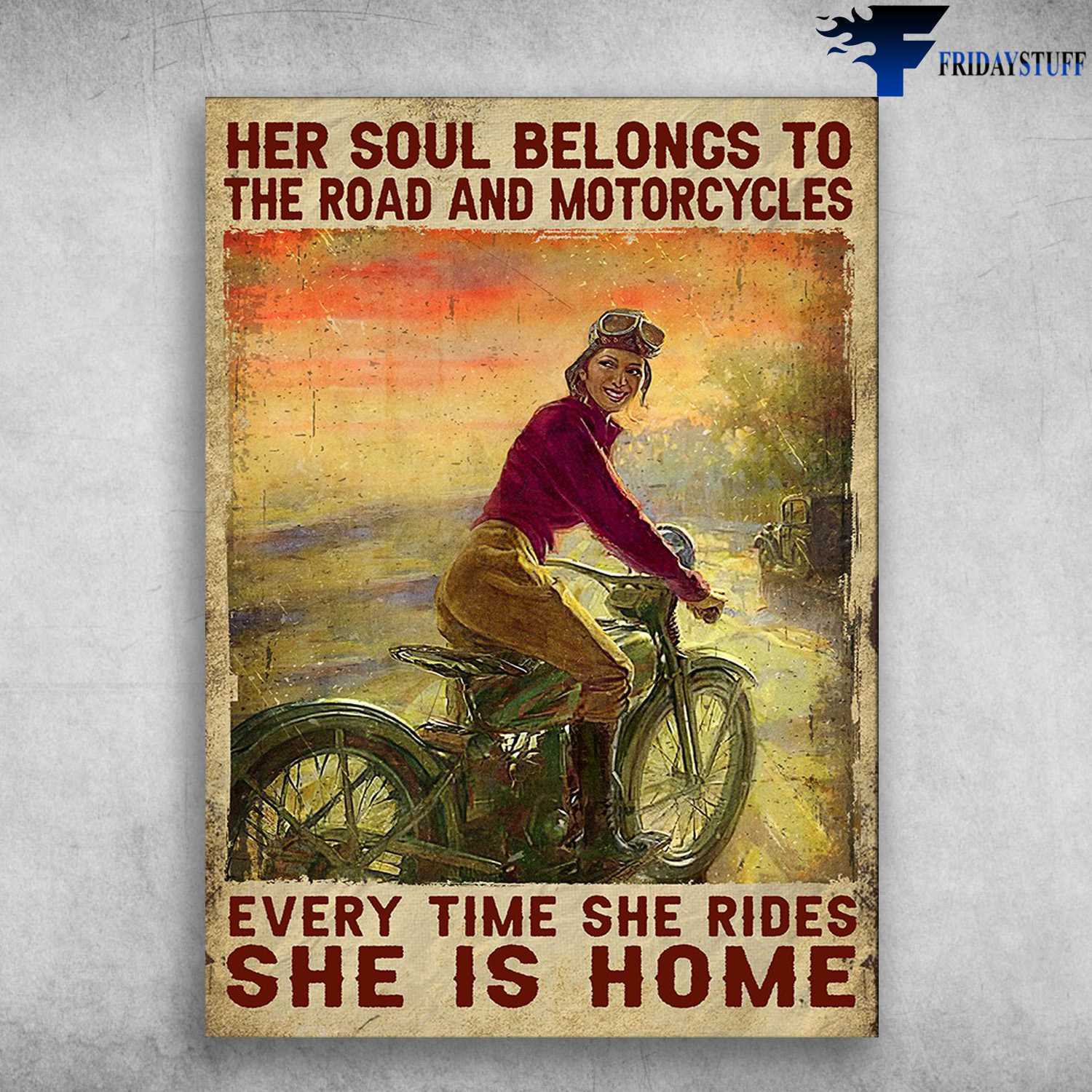 Motorbike Lover, Lady Riding - Her Soul Belongs To, The Road And Motorcycles, Every Time She Rides, She Is Home, Biker Riding