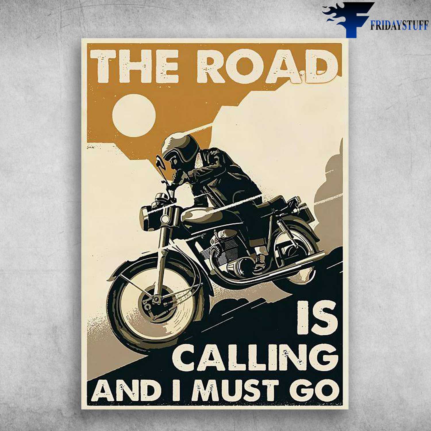Motorcycle Man, Riding Motorbike - The Road Is Calling, And I Must Go, Biker Lover