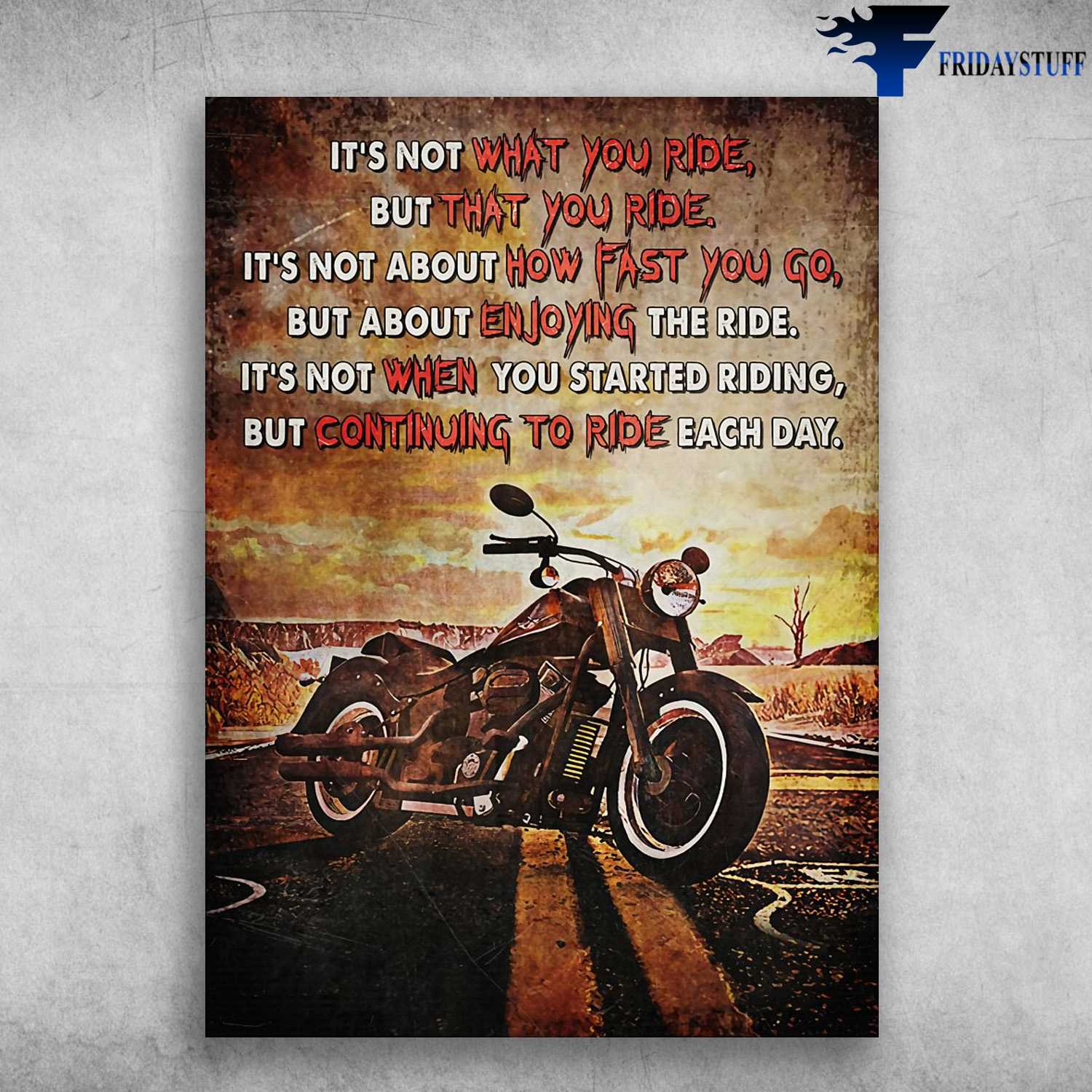 Motorcycle Poster, Biker Lover - It's Not What You Ride, But That You Ride, It's Not About How Fast You Go, But About Enjoying The Ride