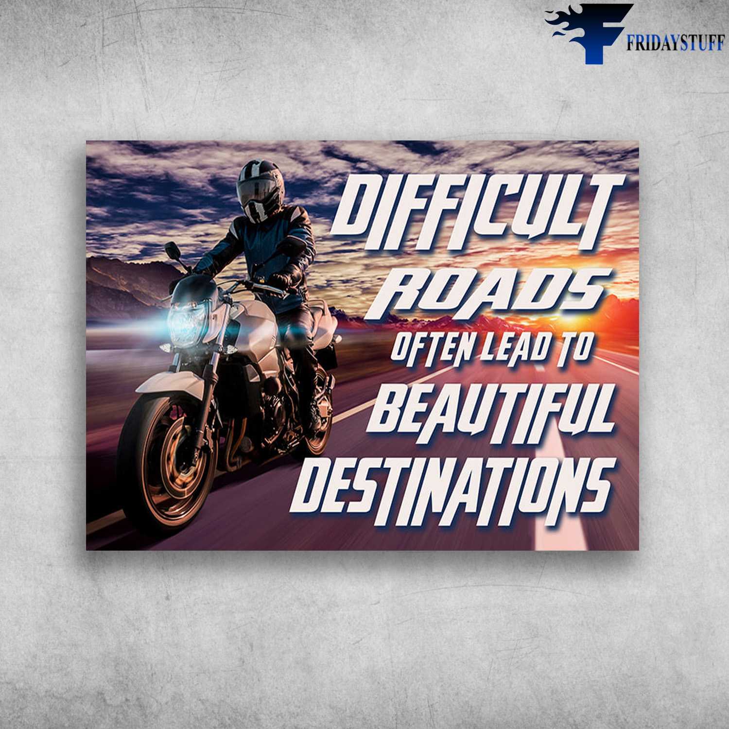 Motorcycle Riding, Biker Motorbiker - Difficult Roads, Often Lead To Beautiful Destinations