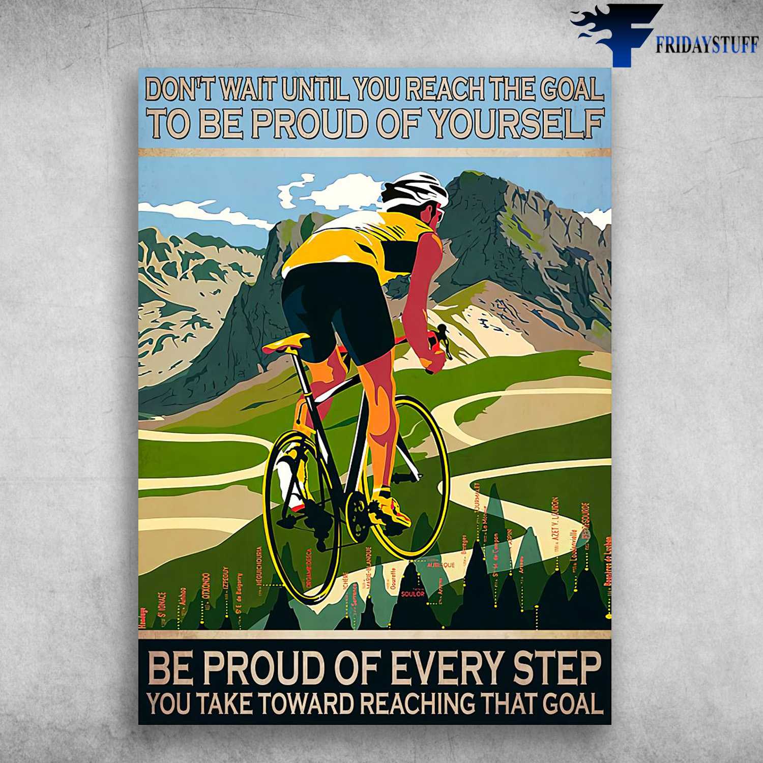 Mountain Biking - Don't Wait Until You Reach The Goal, To Be Proud Of Yourself, Be Proud Of Every Step, You Take Toward Reaching That Goal, Biker Lover
