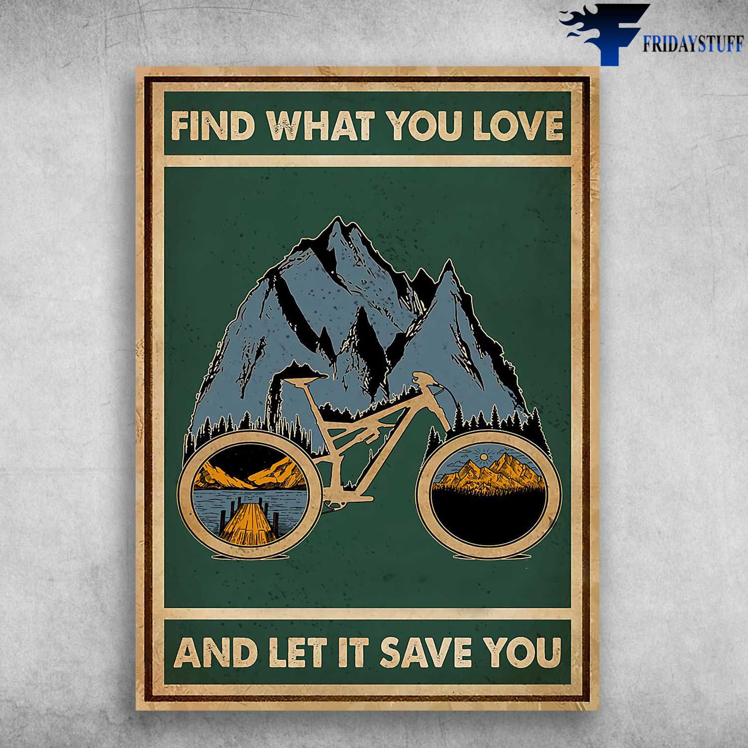 Mountain Biking - Find What You Love, And Let It Save You, Biker Lover