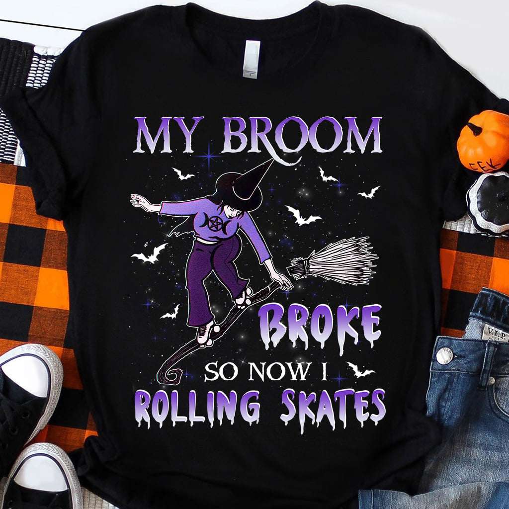 My broom broke so now I rolling skates - Skating witch, halloween witch skater