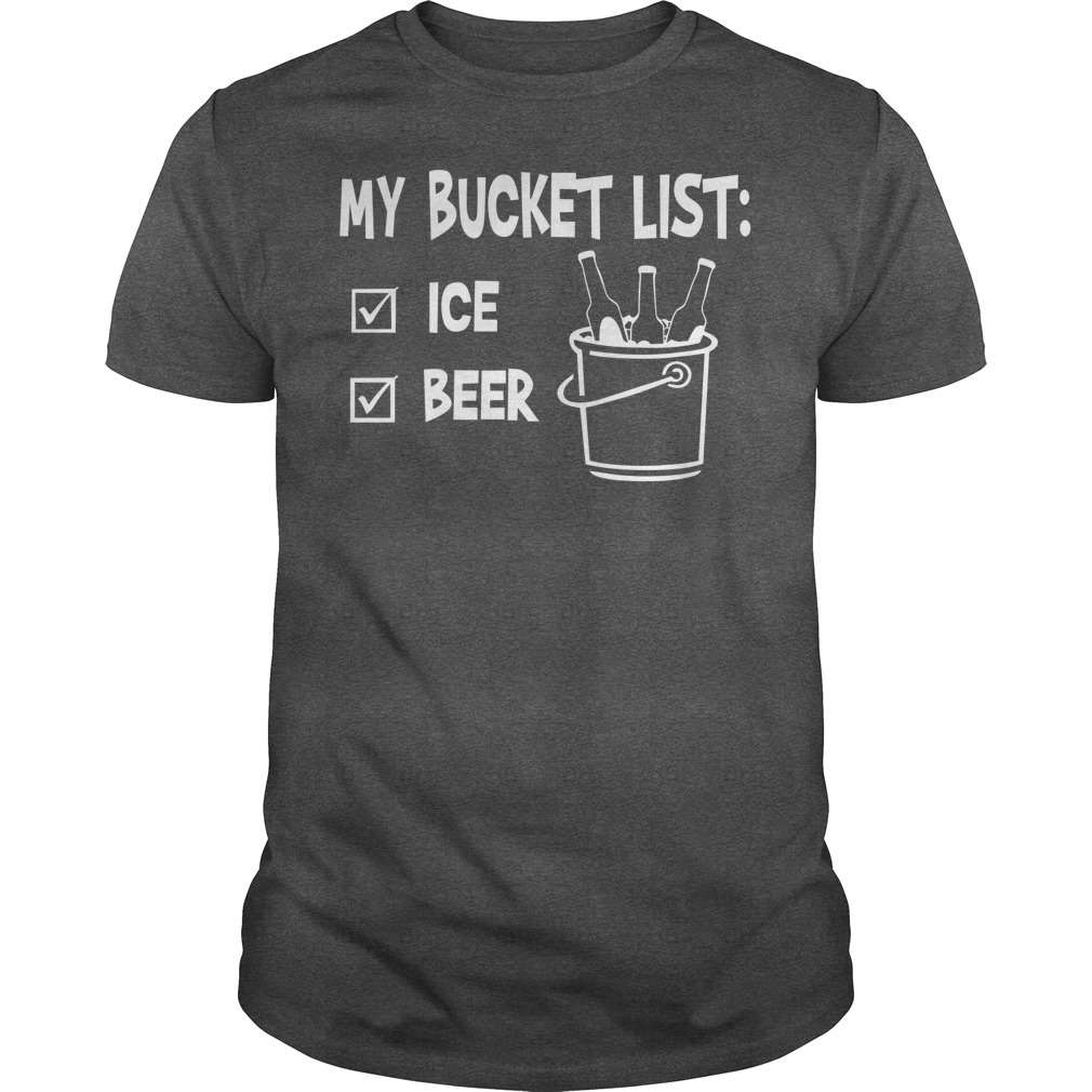 My bucket list - Ice and beer, bucket of beers, beer lover T-shirt