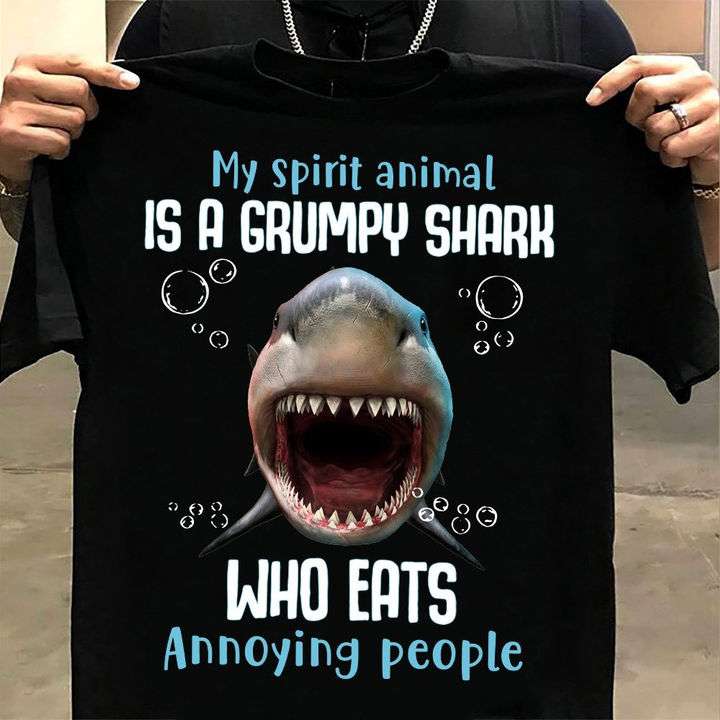 My spirit animals is a grumpy shark who eats annoying people - Sharp teeth shark