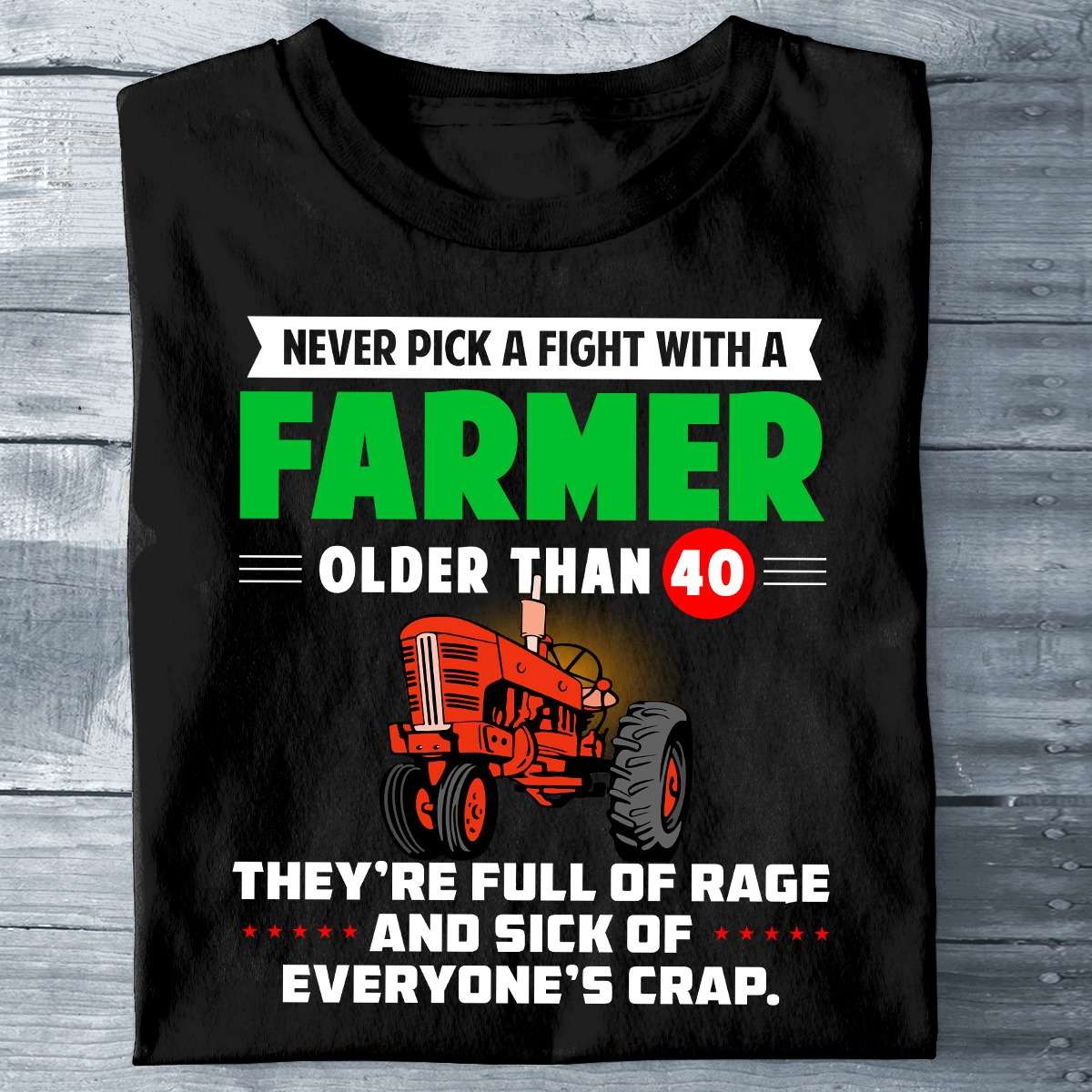 Never pick a fight with a farmer older than 40 - Tractor driver, farmer the job