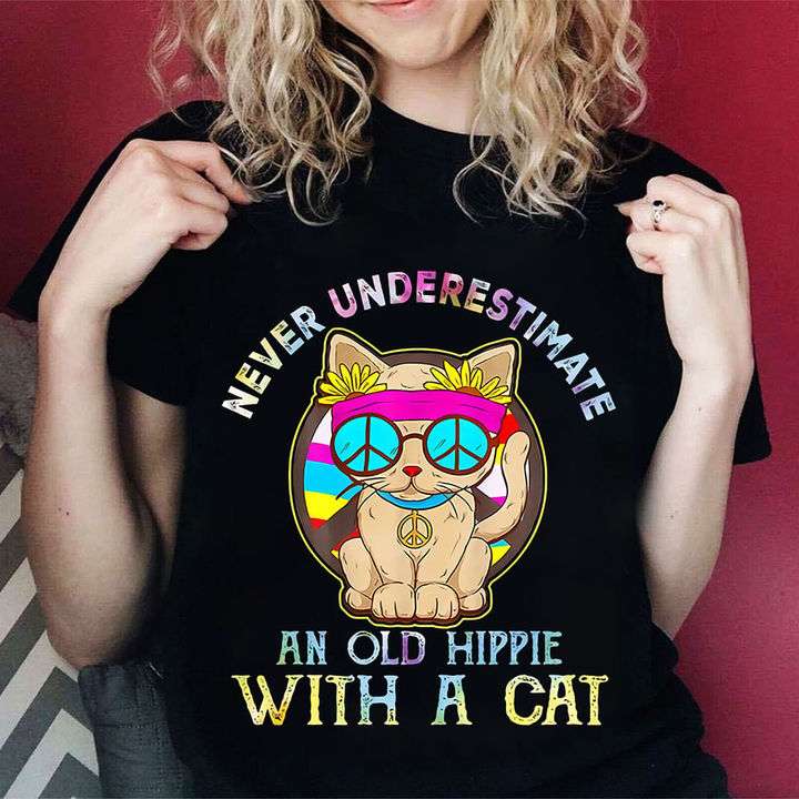 Never underestimate an old hippie with a cat - Hippie lifestyle, hippie cat