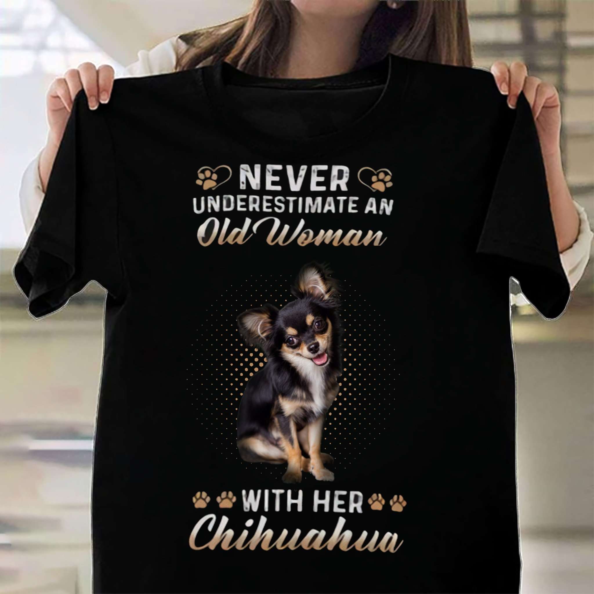 Never underestimate an old woman with her Chihuahua - Chihuahua lover, old man loves chihuahua