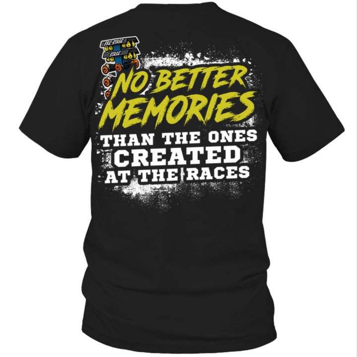 No better memories than the ones created at the races Shirt, Hoodie ...
