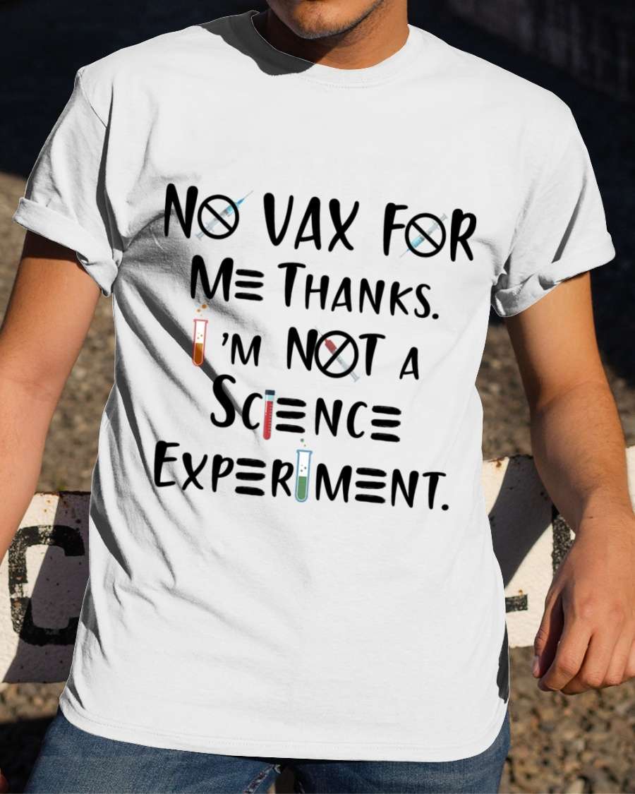 No vax for me thanks, I'm not a science experiment - No vaccinated people