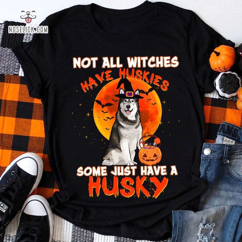 Not all witches have Huskies - Some just have a Husky, witch's husky, halloween costume shirt