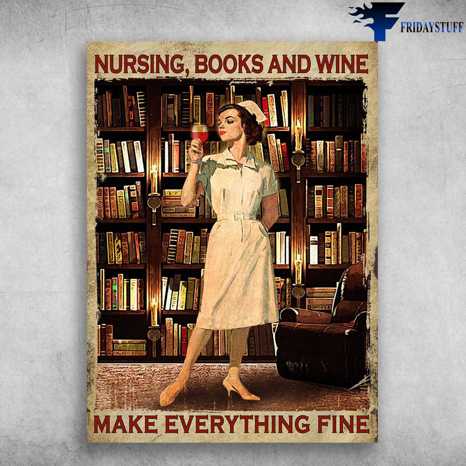Nurse Drink Wine, Book And Wine - Nursing, Books And Wine, Make Everything Fine, Reading Book