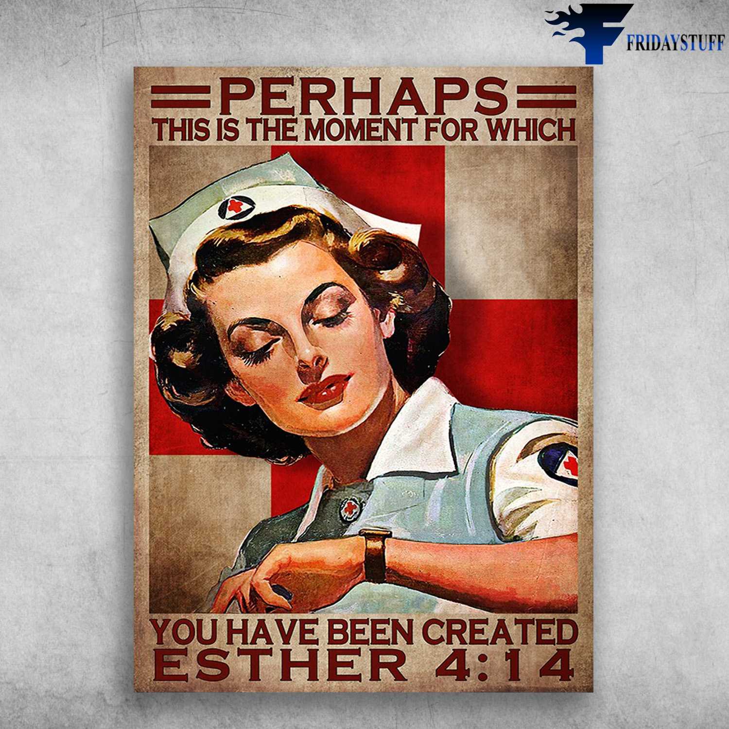 Nurse Poster - Perhaps This Is The Moment For Whitch, You Have Been Created