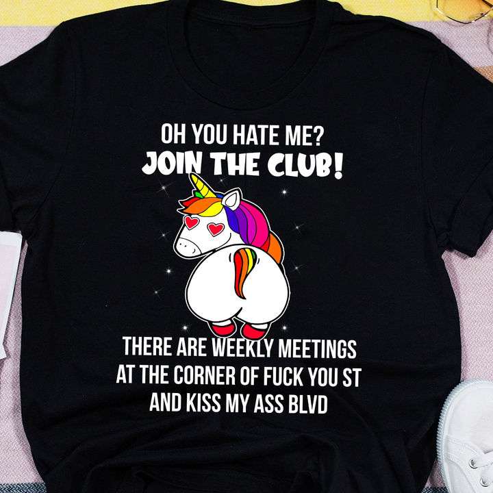 Oh you hate me Join the club there are weekly meetings at the corner of fuck you st and kiss my ass blvd