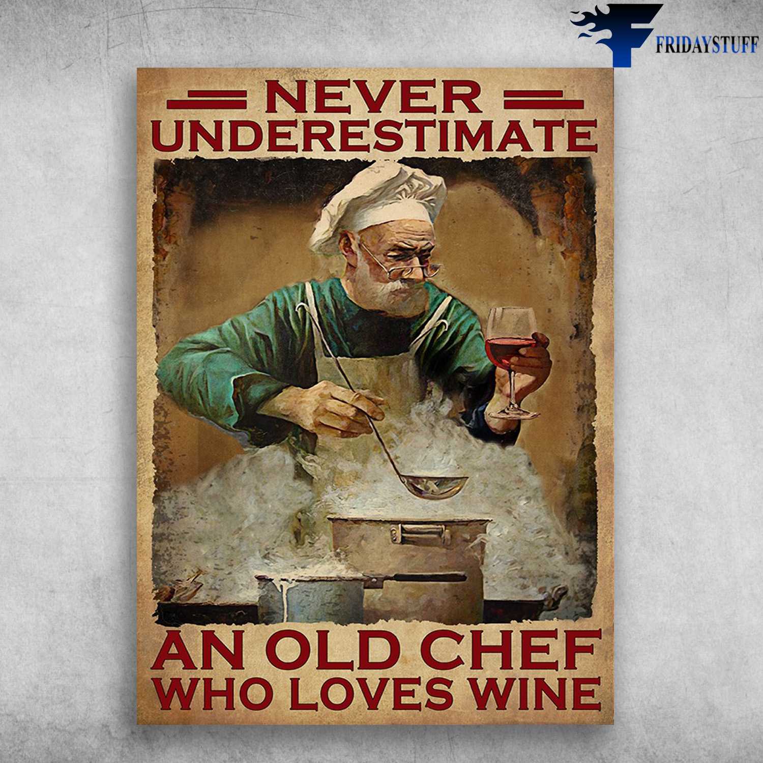 Old Chef Loves Wine - Never Underestimate An Old Chef, Who Loves Wine