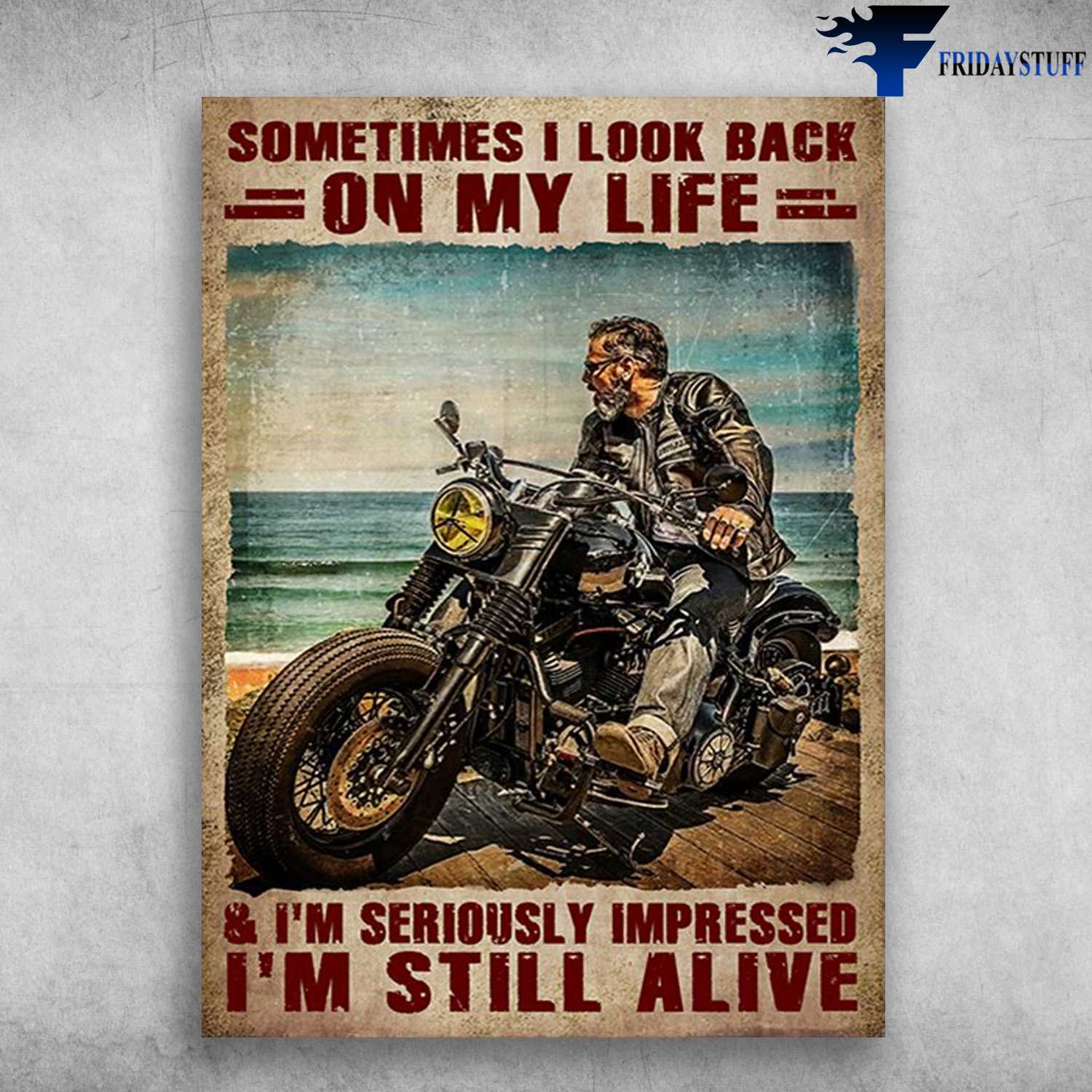 Old Man Riding - Sometimes I Look Back On My Life, And I'm Seriously Impressed, I'm Still Alive, Biker Lover
