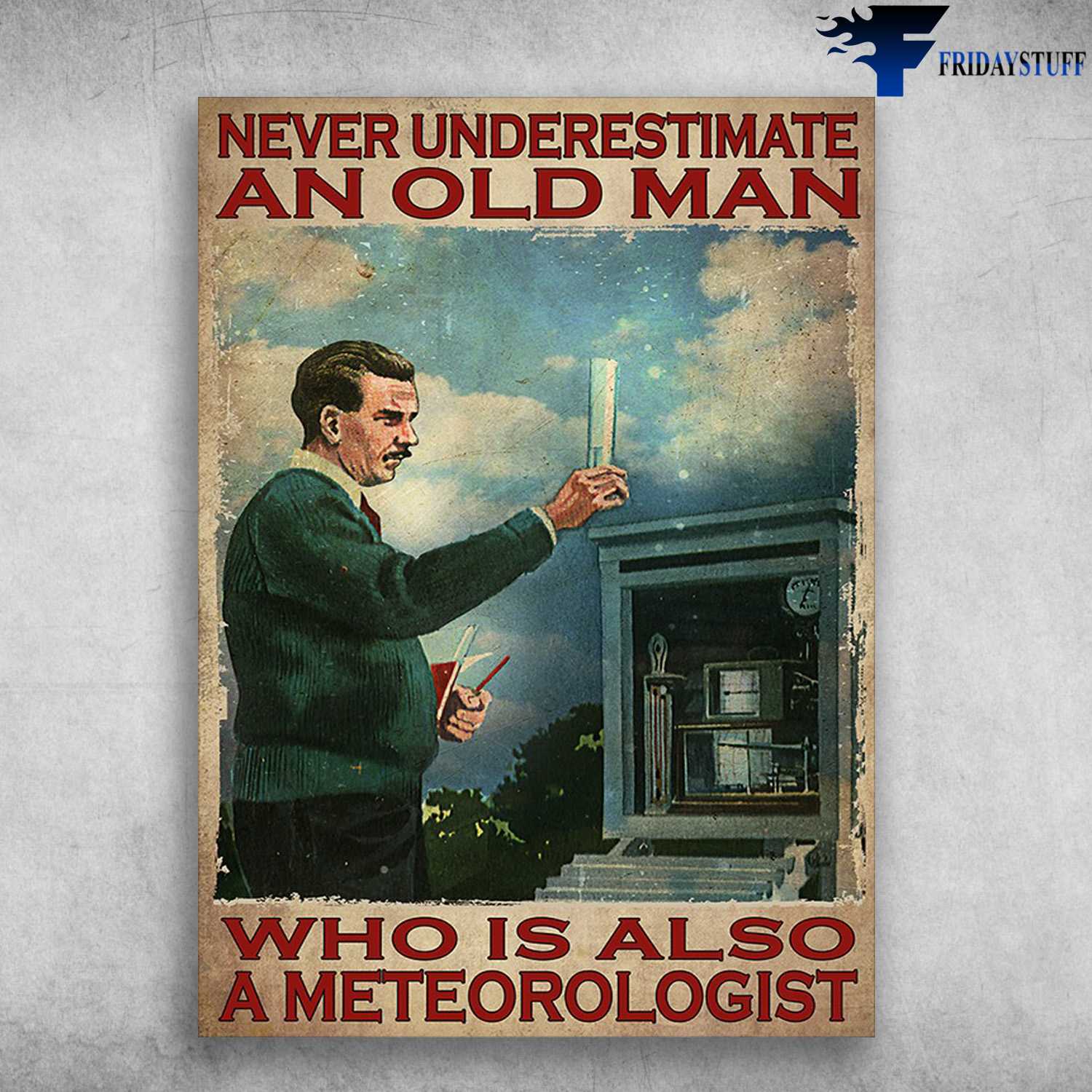 Old Meteorologist - Never Underestimate An Old Man, Who Is Also A Meteorologist