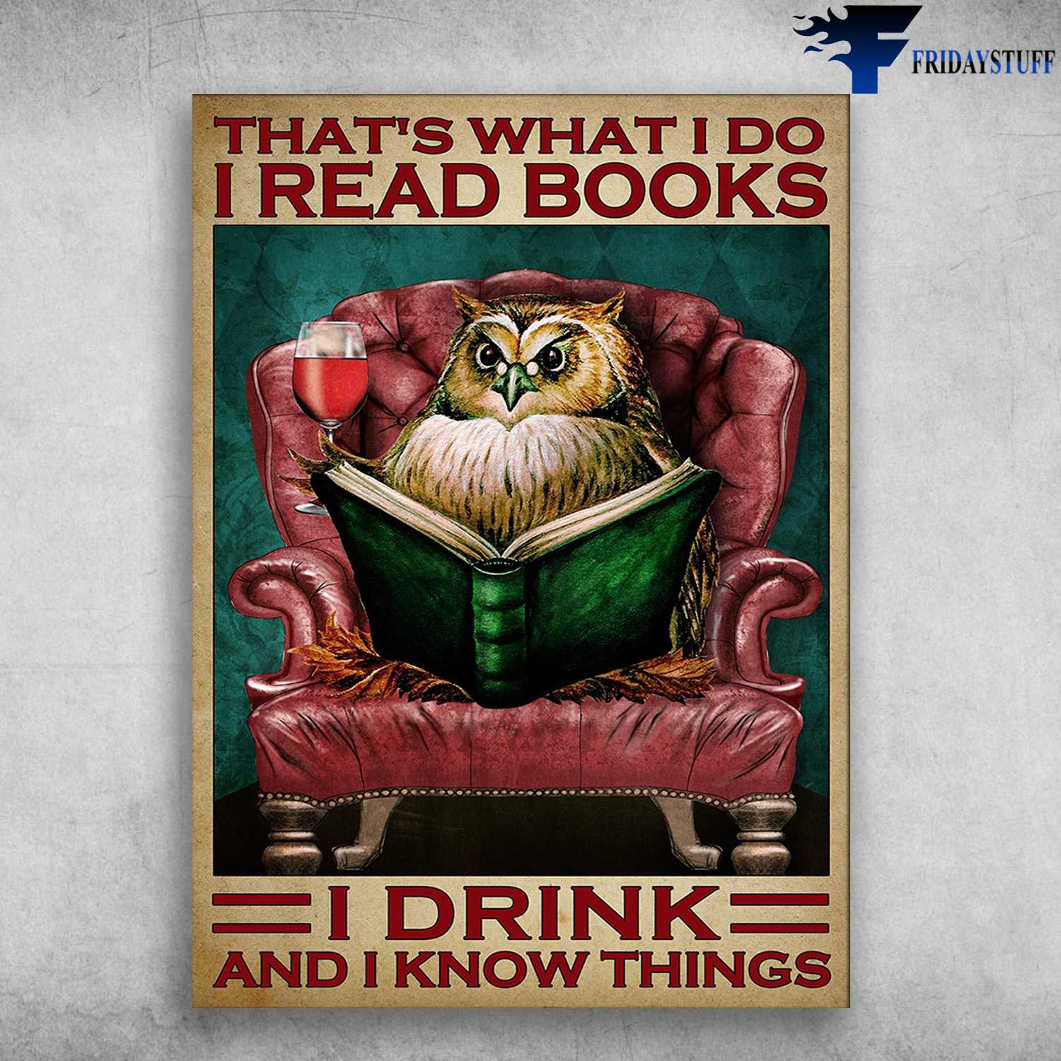 Owl Reads Book, Drink Wine - That's What I Do, I Read Books, I Drink, And I Know Things