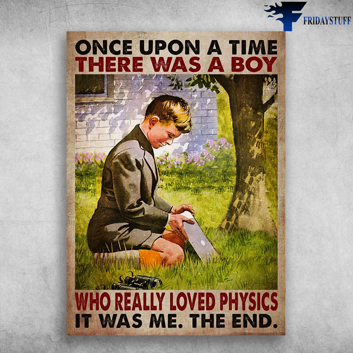 Physics Lover, Physics Boy - Once Upon A Time, There Was A Boy, Who Really Loved Physics, It Was Me, The End