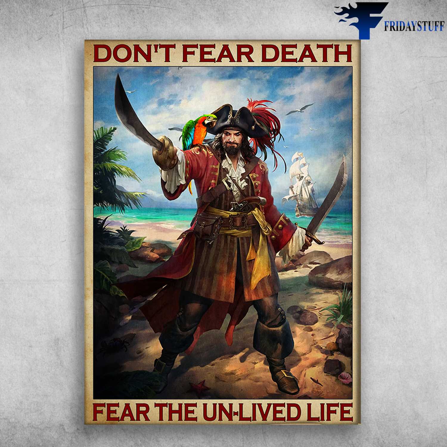 Pirate And Parrot, Saiboath Pirate, Sailboat Pirate - Don't Fear Death, Fear The Un-Lived Life