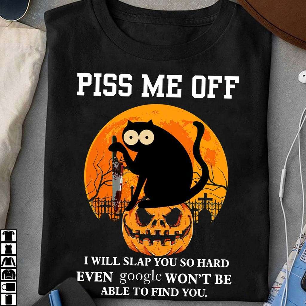 Piss me off - Halloween cat killer, halloween costumes, halloween evil pumpkin