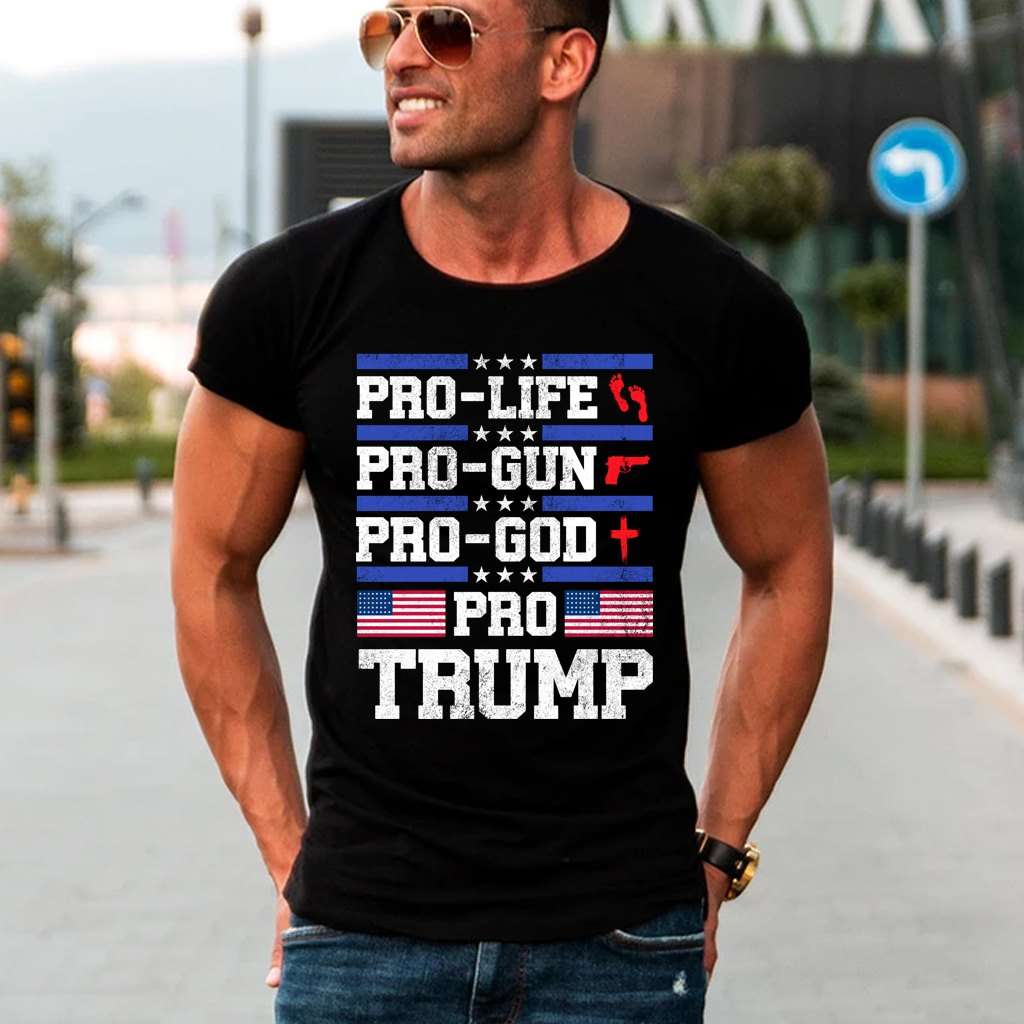 Pro-life, pro-gun, pro-god, pro-Trump - America president Donald Trump