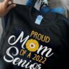 Proud mom of a 2022 senior - Mother's day gift, 2022 student senior