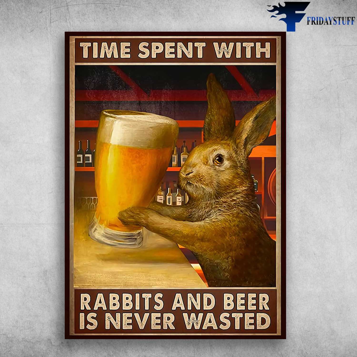 Rabbit Drink Beer, Bunny Beer - Time Spent With, Rabbits And Beer, Is Never Wasted