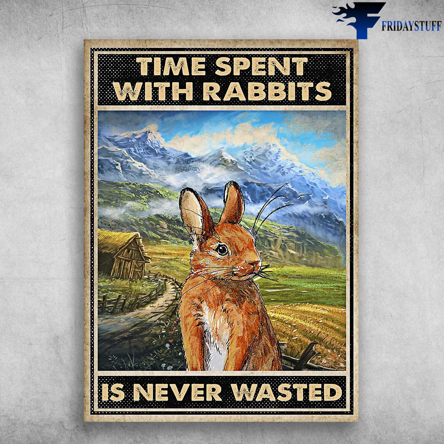 Rabbit Poster - Time Spent With Rabbits, Is Never Wasted, Bunny Lover