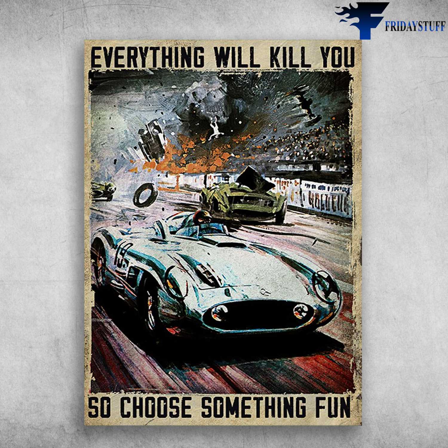 Racing Car, Fastest Car - Everything Will Kill You, So Choose Something Fun