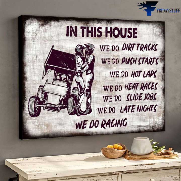 Racing Couple - In This House, We Do Dirt Tracks, We Do Push Starts, We Do Hot Laps, We Do Heat Races, We Do Slide Jobs, We Do Late Nights, We Do Racing