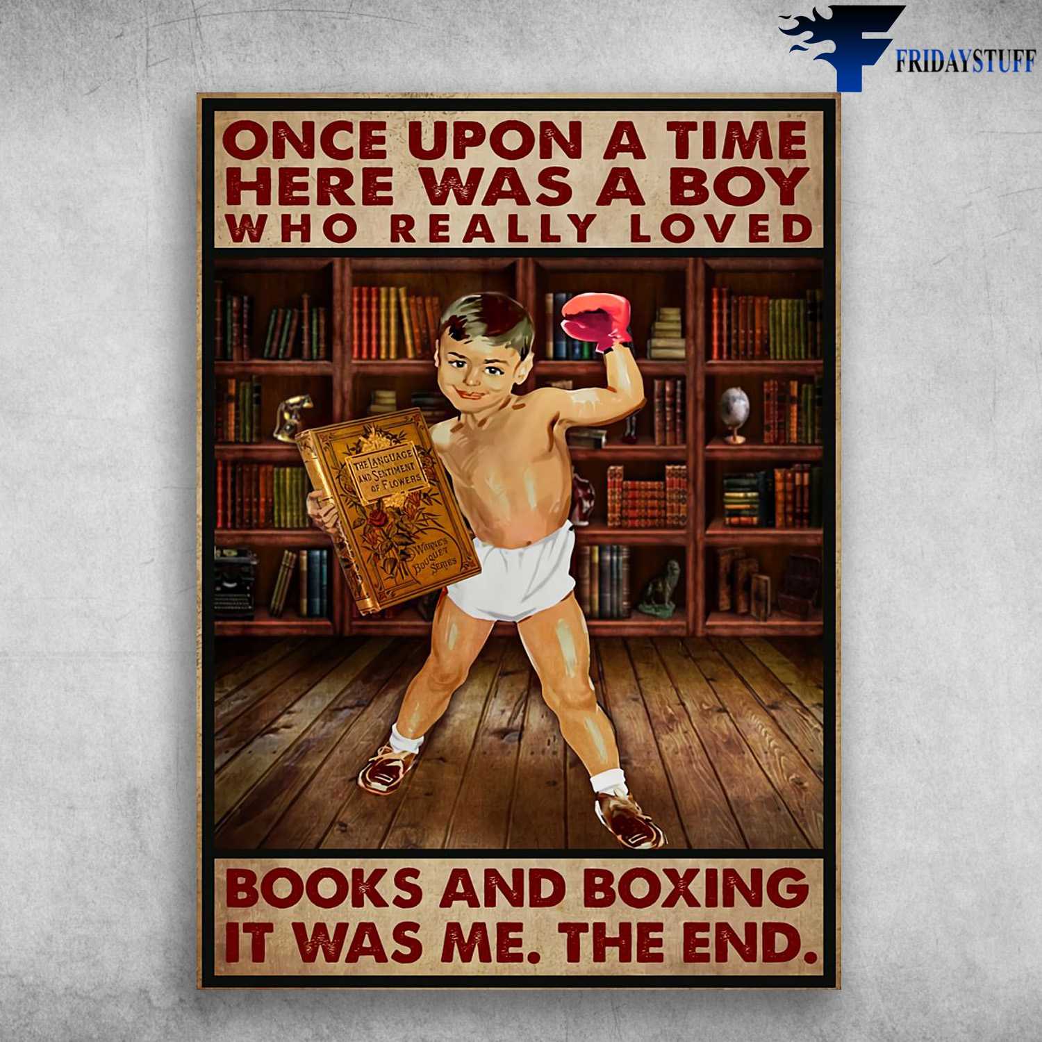 Reading And Boxing - Once Upon A Time, Here Was A Boy, Who Really Loved Books And Boxing, In Was Me, The End
