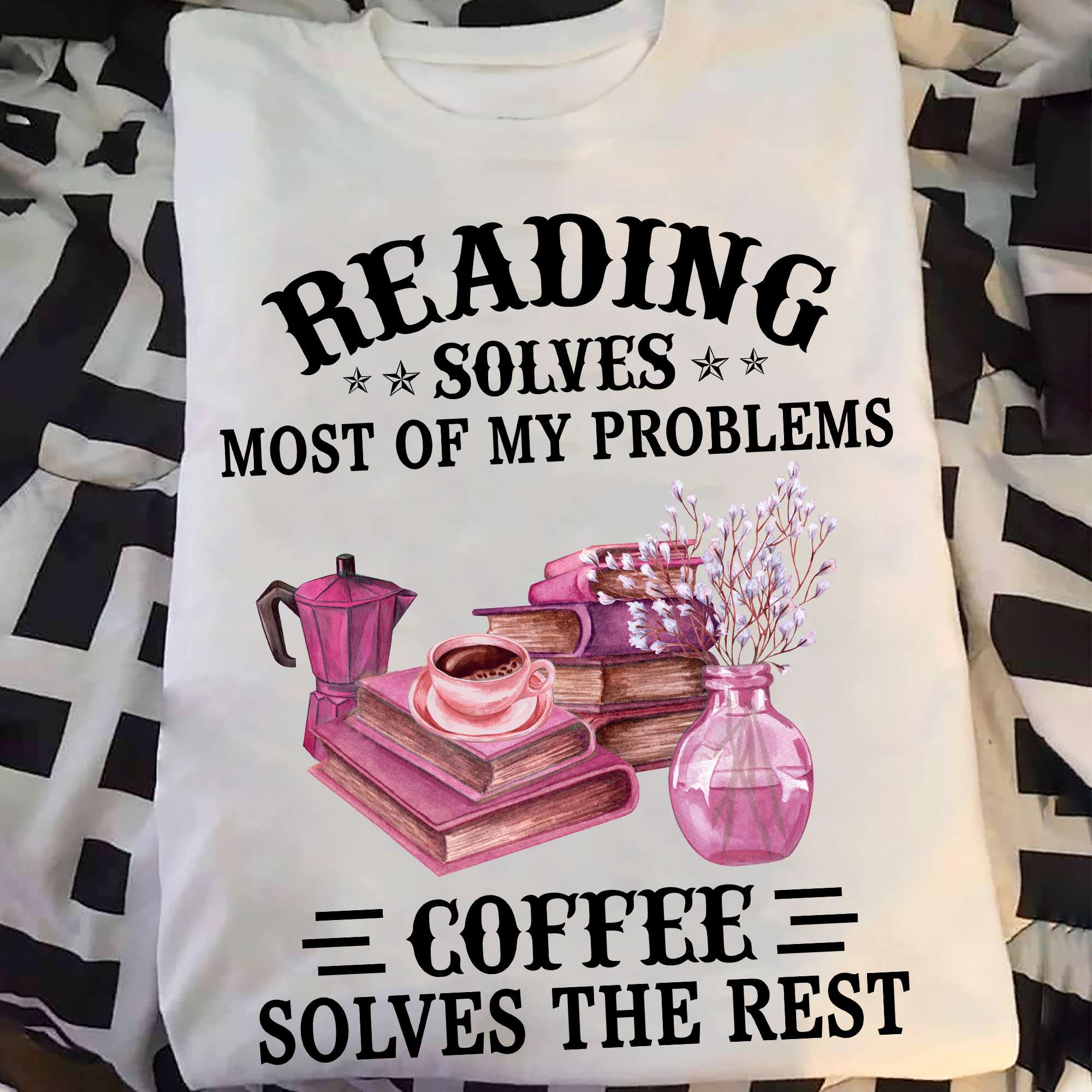 Reading solves most of my problems coffee solves the rest - Coffee and book, hobby combination
