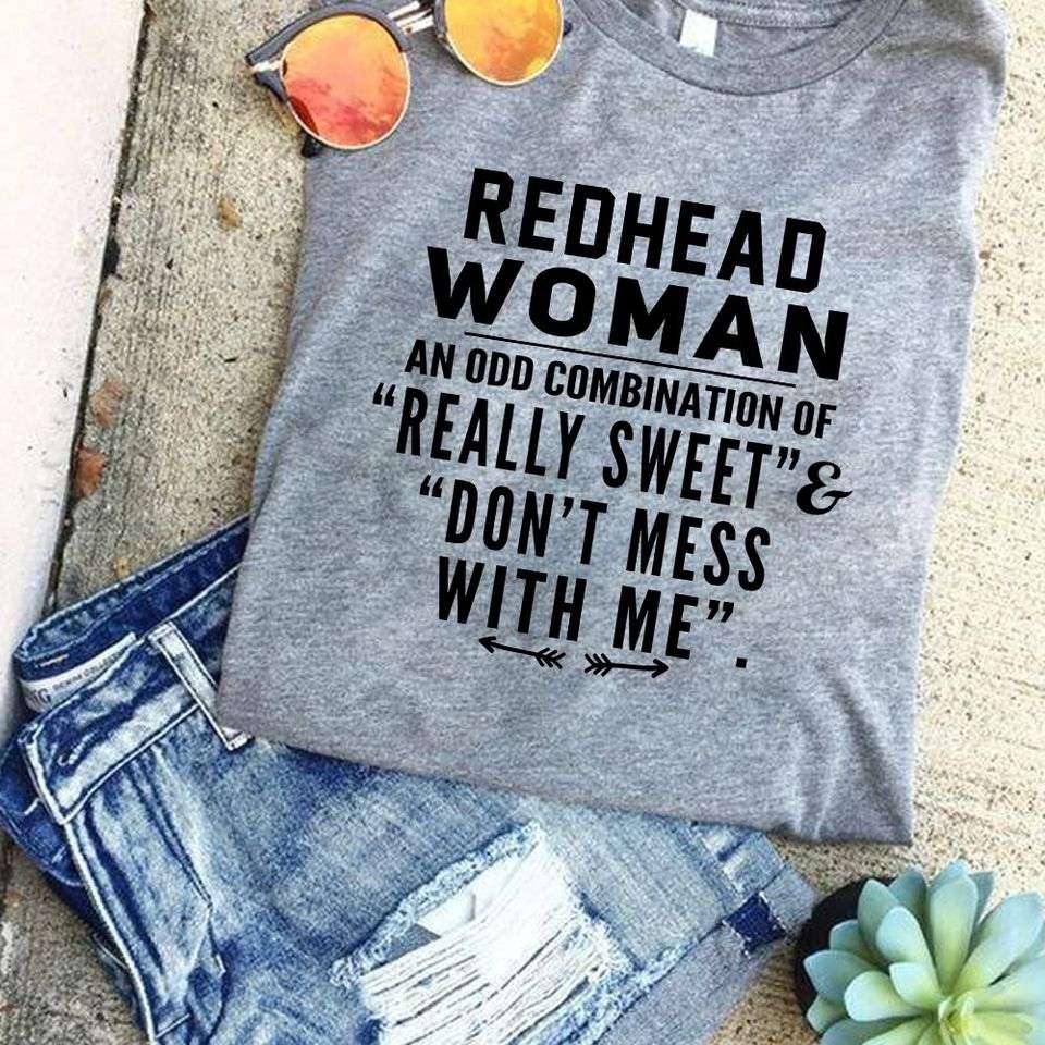 Redhead woman - An odd combination of really sweet and don't mess with me