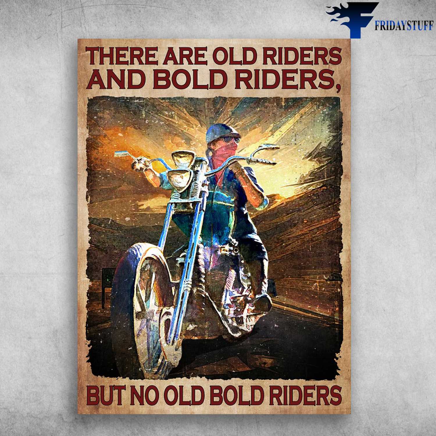 Rider Poster, Biker Lover, Motorcycle Man - There Are Old Riders, And Bold Riders, But No Old Bold Riders