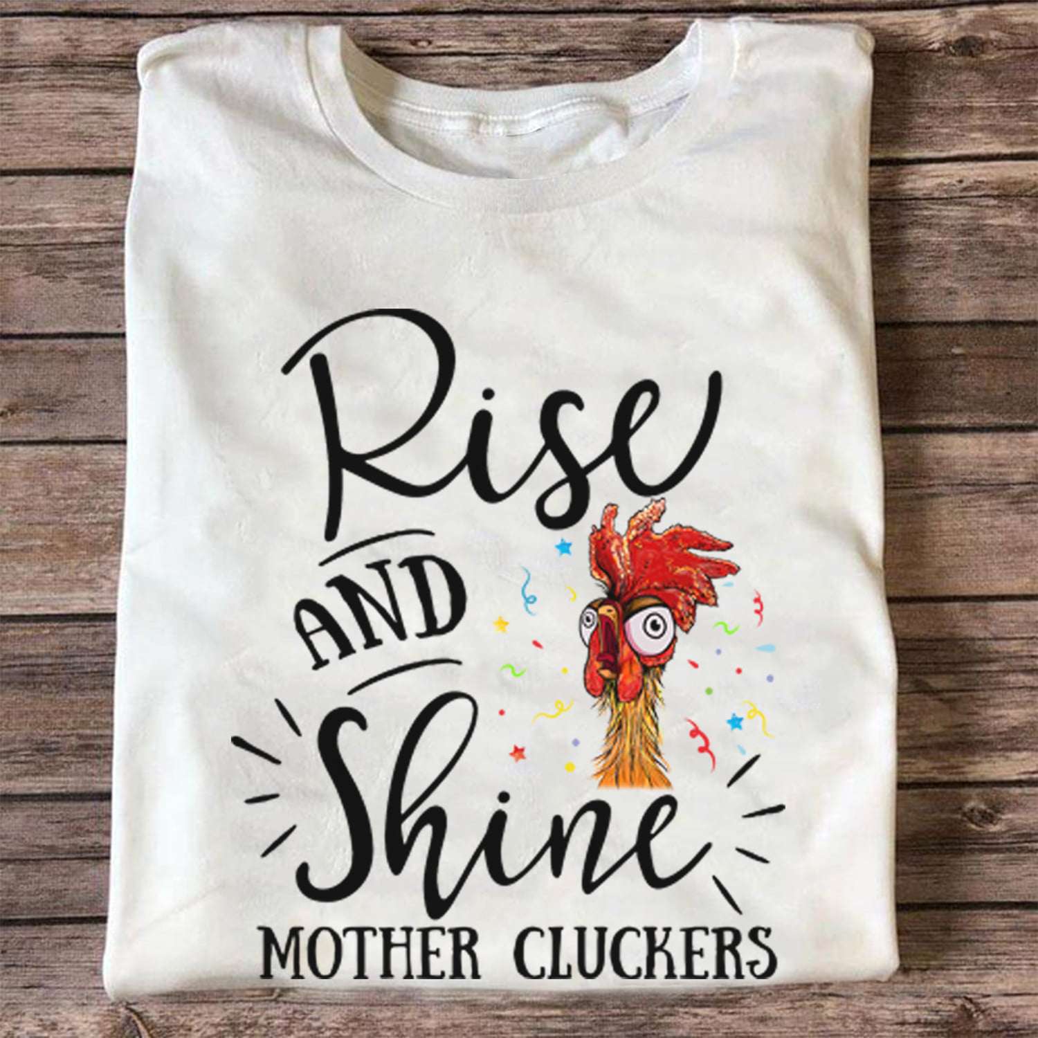 Rise and shine - Mother cluckers, crazy chicken mom