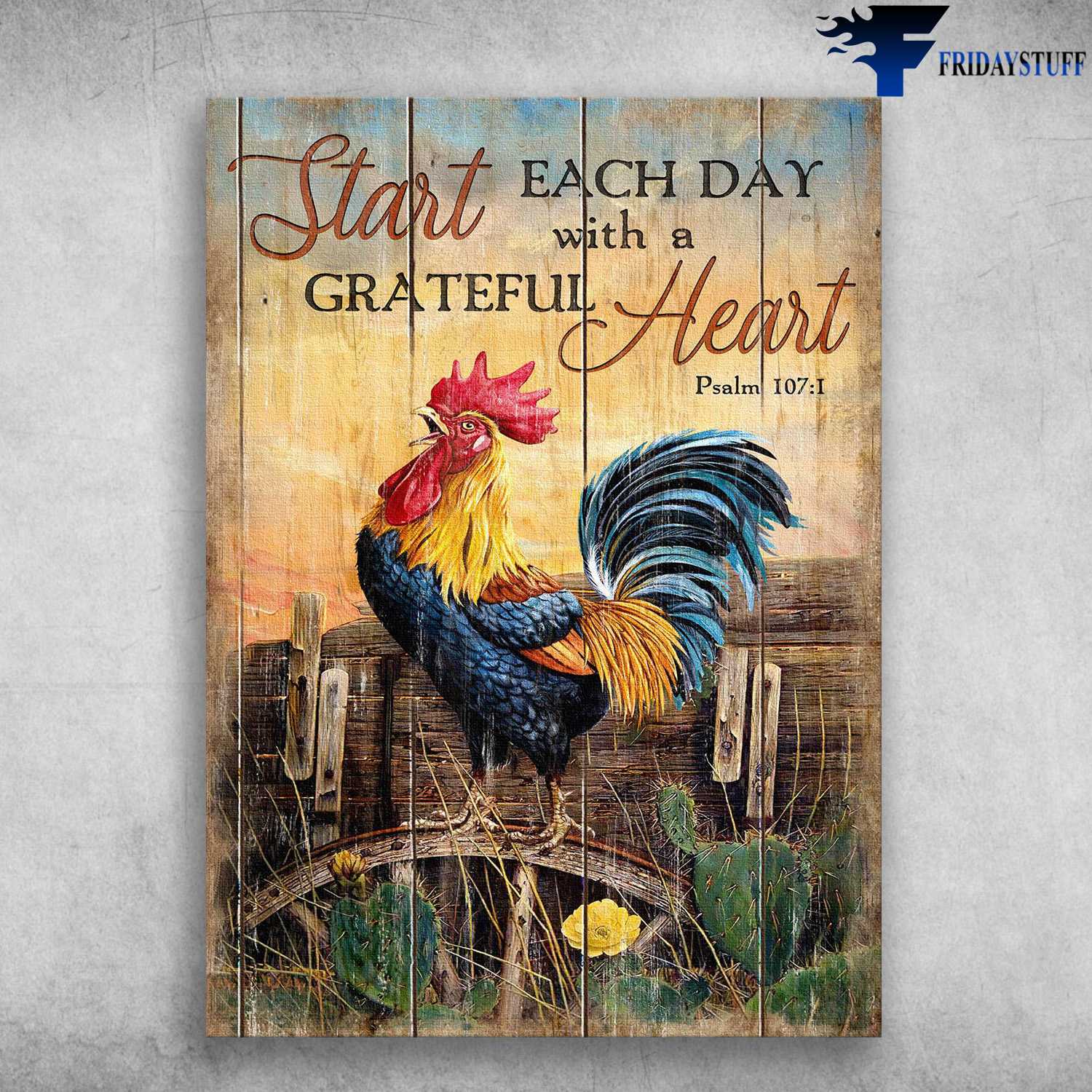 Rooster Poster - Start Each Day, With A Grateful Heart, Cactus Chicken