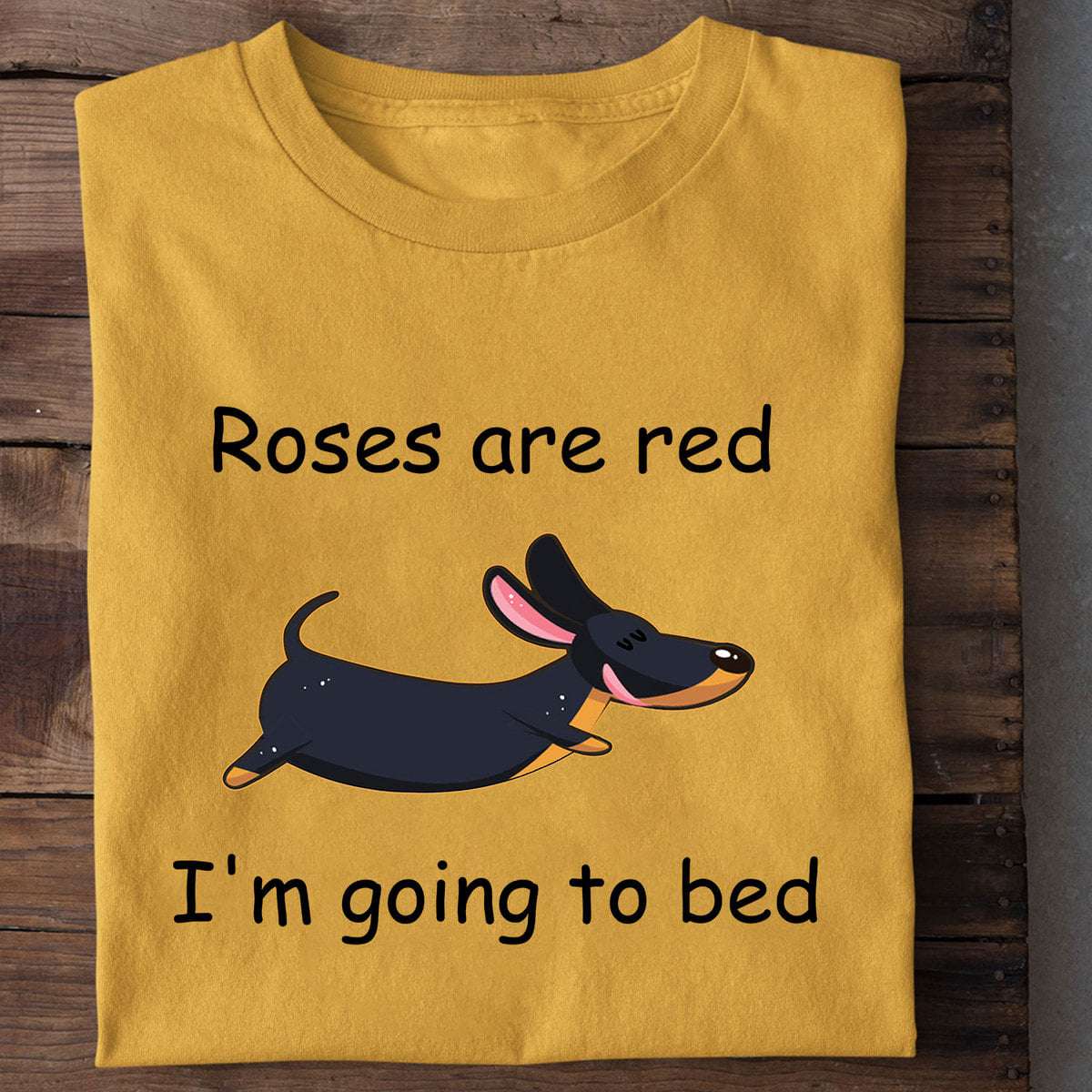 Roses are red I'm going to bed - Lazy sleepy Dachshund, Dachshund sausage dog