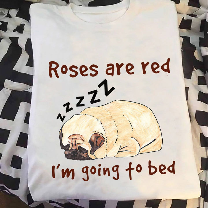 Roses are red, I'm going to bed - Sleeping Pug dog, lazy pug dog