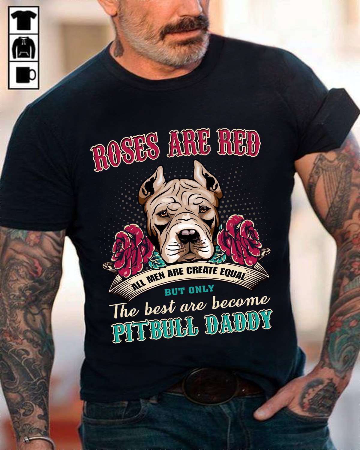 Roses are red, all men are create equal but only the best are become Pitbull daddy - Pitbull dog father