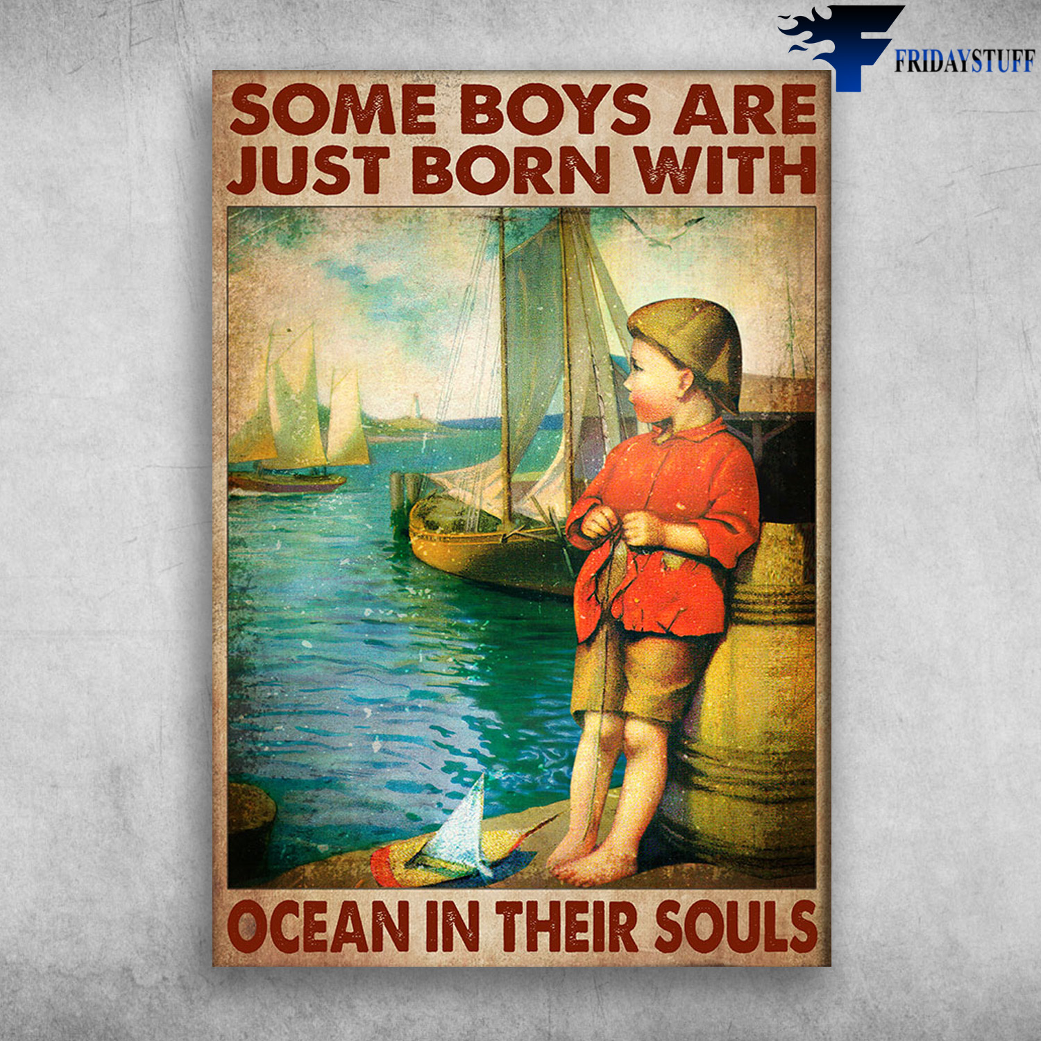Sailor Boy - Someboys Are Just Born With, Ocean In Their Souls, Sailboat Lover