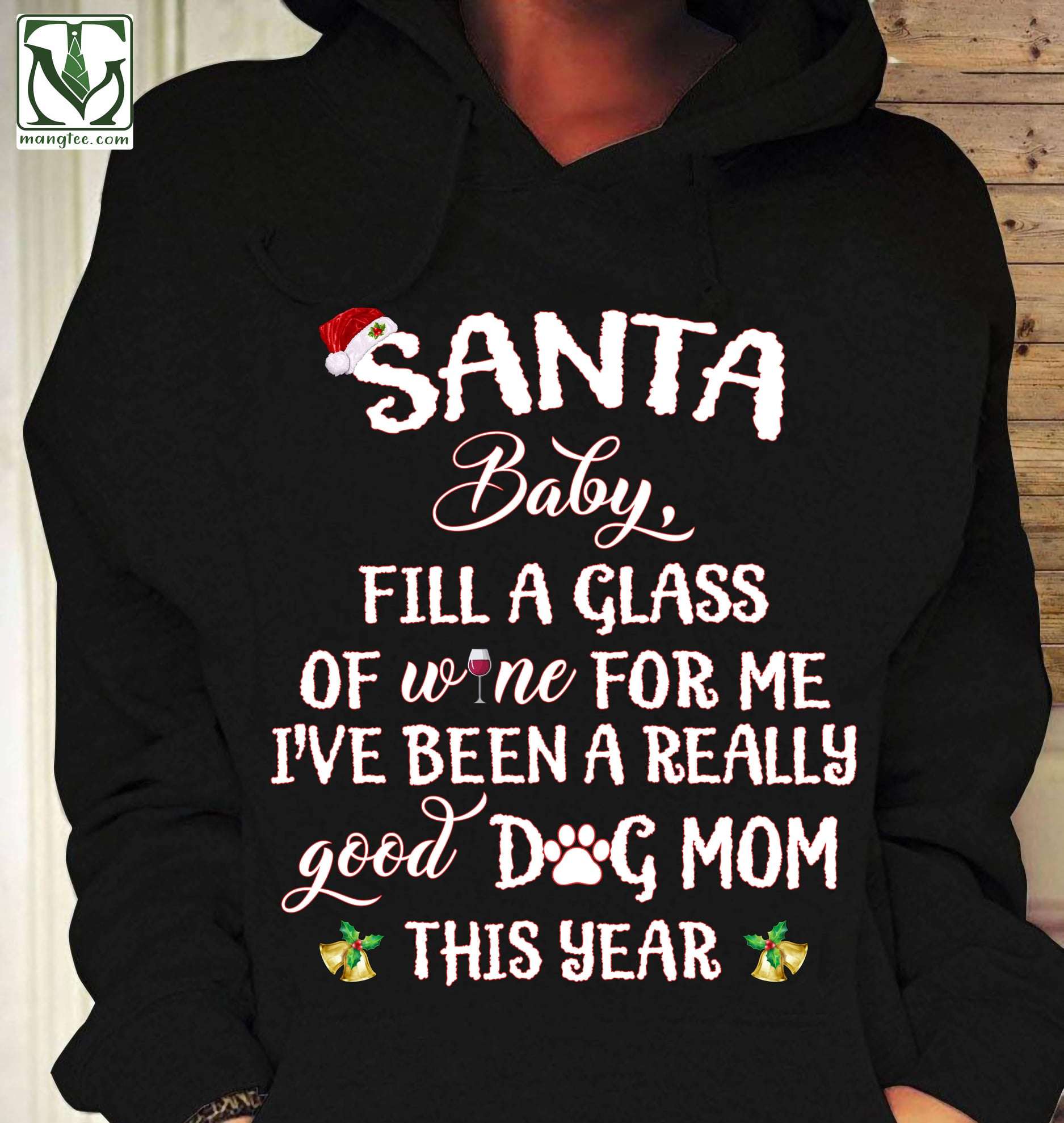 Santa baby, fill a glass of wine for me I've been a really good dog mom this year - Merry Christmas, Dog mom santa gift