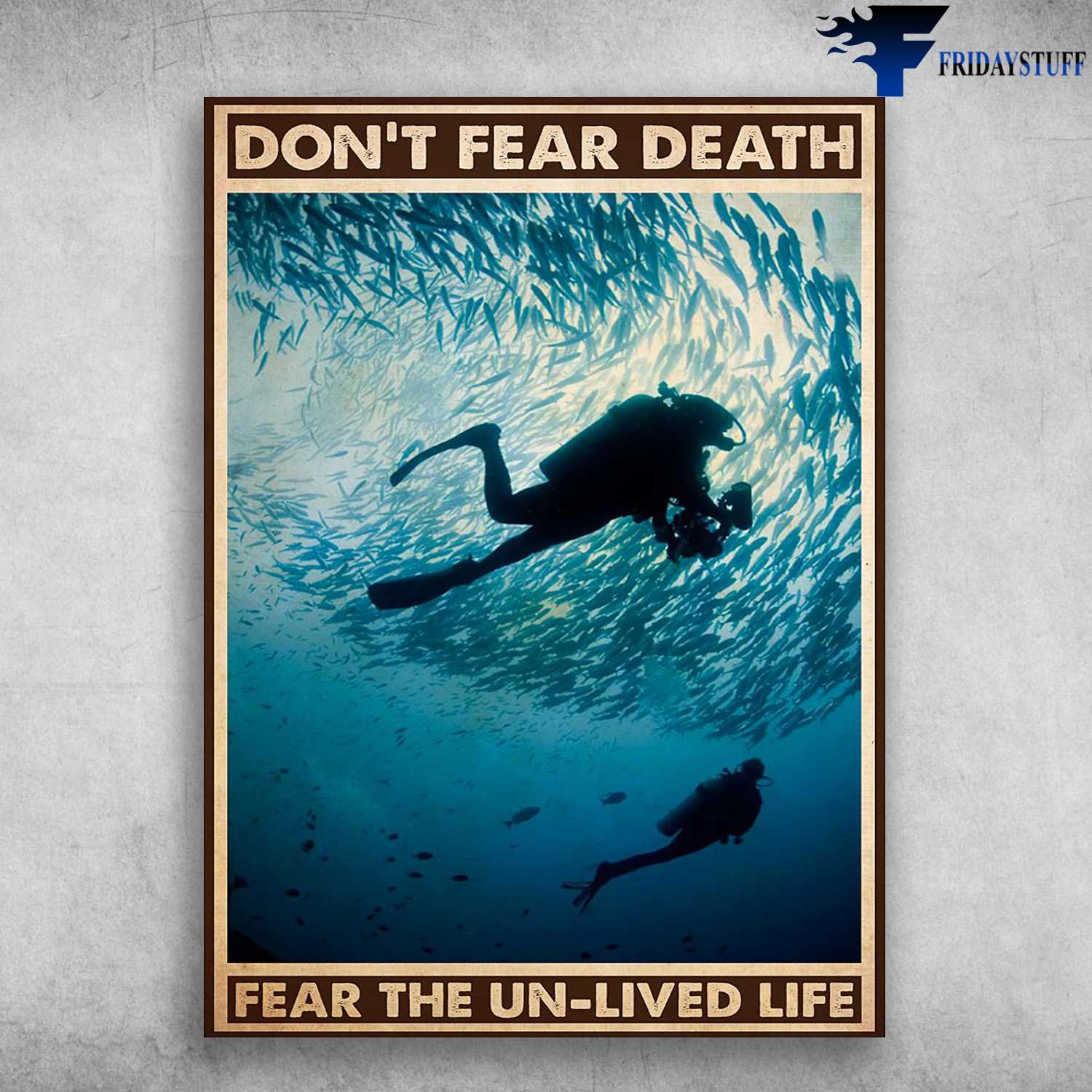 Scuba Diving In Ocean - Don't Fear Death, Fear The Un-lived Life